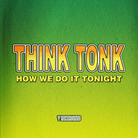 Think Tonk - How We Do It Tonight