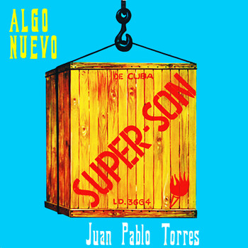 Juan Pablo Torres y Algo Nuevo - Súper Son (Remasterizado)
