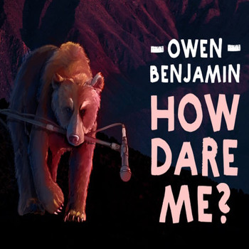 Owen Benjamin - How Dare Me? (Explicit)