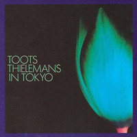 Toots Thielemans - Toots Thielemans In Tokyo (Live)