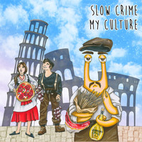 Slow Crime - My Culture