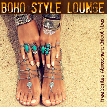 Various Artists - Boho Style Lounge - Free Spirited Atmospheric Chillout Vibes