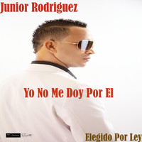 Junior Rodriguez - Yo No Me Doy por El