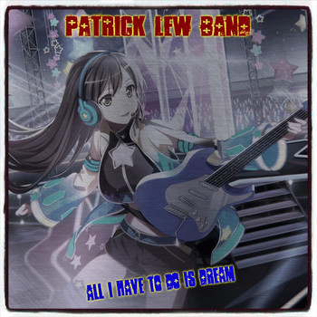 Patrick Lew Band - All I Have to Do Is Dream