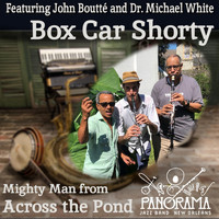Panorama Jazz Band - Box Car Shorty (feat. John Boutté & Dr. Michael White)