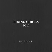 DJ Black - Riding Chicks 2019