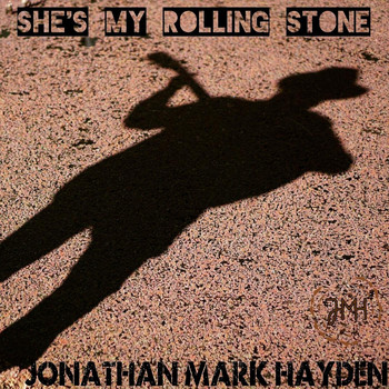 Jonathan Mark Hayden - She's My Rolling Stone