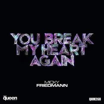 Micky Friedmann - You Break My Heart Again