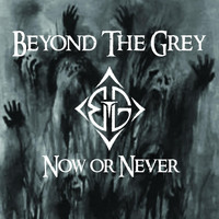 Beyond the Grey - Now or Never