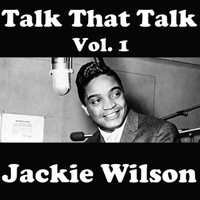 Jackie Wilson - Talk That Talk, Vol. 1