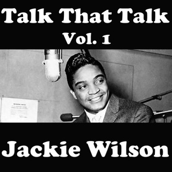 Jackie Wilson - Talk That Talk, Vol. 1