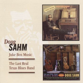 Doug Sahm - Juke Box Music / The Last Real Texas Blues Band