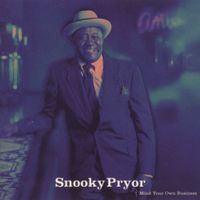 Snooky Pryor - Mind Your Own Business