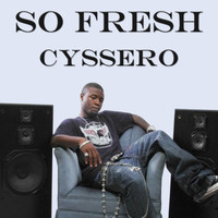 Cyssero - So Fresh