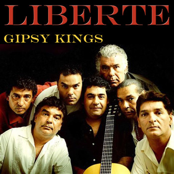 Gipsy Kings - Liberte (Live)