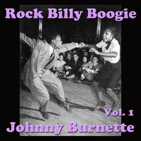 Johnny Burnette - Rock Billy Boogie, Vol. 1