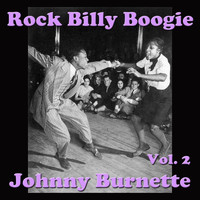Johnny Burnette - Rock Billy Boogie, Vol. 2