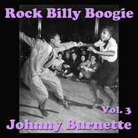 Johnny Burnette - Rock Billy Boogie, Vol. 3