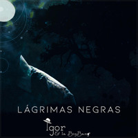 Igor - Lágrimas Negras (feat. La Bigbang)