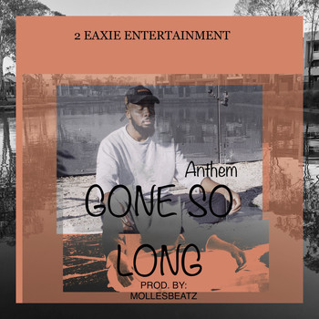 Anthem - Gone so Long (Explicit)