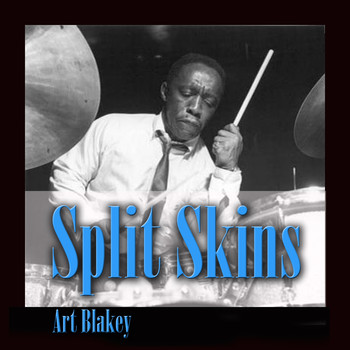 Art Blakey - Split Skins