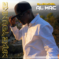 Al Mac - Make You Mine (Explicit)