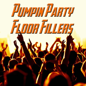 Various Artists - Pumpin' Party Floor Fillers