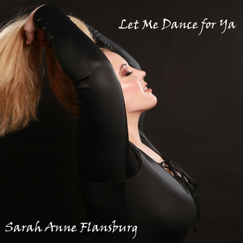 Sarah Anne Flansburg - Let Me Dance for Ya