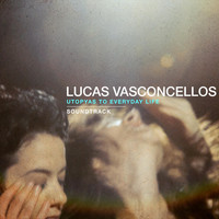 Lucas Vasconcellos - Utopyas to Everyday Life
