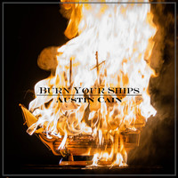 Austin Cain - Burn Your Ships
