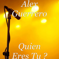 Alex Guerrero - Quien Eres Tu?