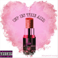 GIA - Up in the Air (Explicit)