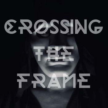 Crossing the Frame - From the Dead (Explicit)