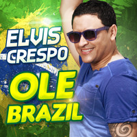 Elvis Crespo - Ole Brazil