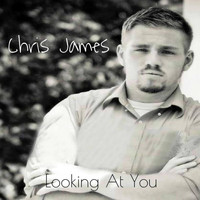 Chris James - Looking at You