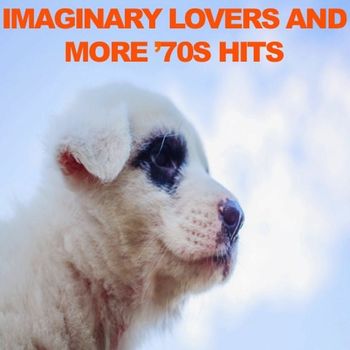 Various Artists - Imaginary Lovers and More: '70s Hits