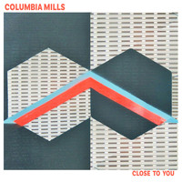 Columbia Mills - Close to You