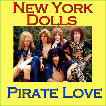 New York Dolls - Pirate Love (Live)