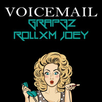 Grap3z - Voicemail (feat. Rollxm Joey) (Explicit)