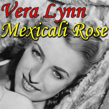 Vera Lynn - Mexicali Rose