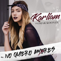 Karliam - No Quiero Amores (feat. Omar Koonze)