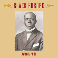 Edmund Jenkins & Herbert Eugene Parker - Black Europe, Vol. 12: The First Comprehensive Documentation of the Sounds of Black People in Europe Pre-1927