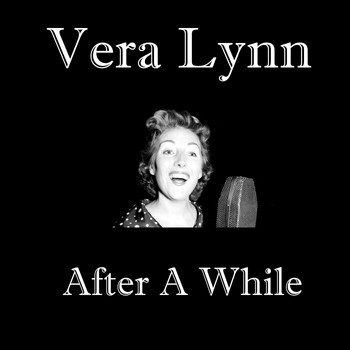 Vera Lynn - After A While