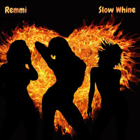 REMMI - Slow Whine
