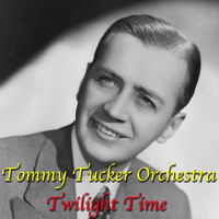 Tommy Tucker Orchestra - Twilight Time