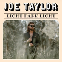 Joe Taylor - Light Dark Light