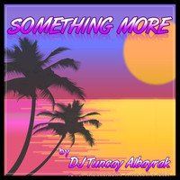 DJ Tuncay Albayrak - Something More