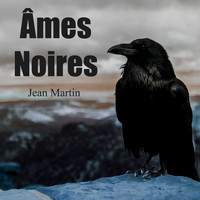 Jean Martin - Âmes noires