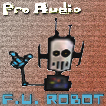 Pro Audio - F.U. Robot (Explicit)