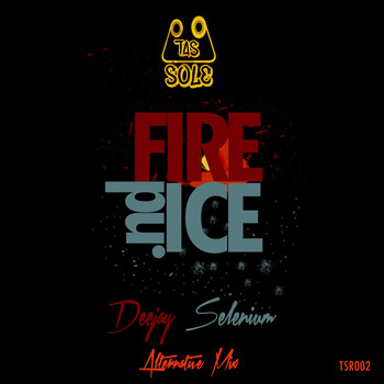Deejay Selenium - Fire & Ice (Alternative Mix)